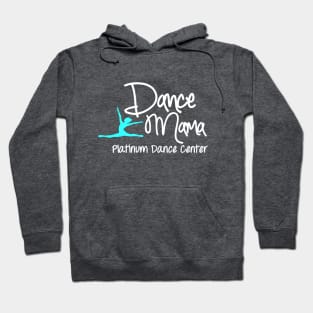 Platinum Dance Center Dance Mama Hoodie